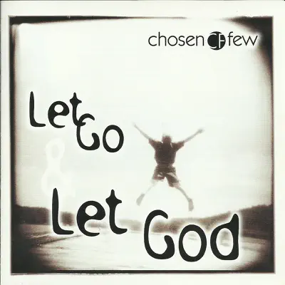 Let Go & Let God - Chosen Few Let Go & Let God - Chosen Few
