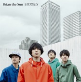 Brian the Sun - HEROES