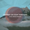Sacred On Our Tongues - EP