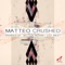 Crushed (Coy West Remix) - Matteo lyrics