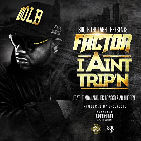 I Ain't Trip'n (feat. Timbaland, BK Brasco & A.D.) - Single - Factor