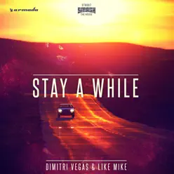 Stay a While - Single - Dimitri Vegas & Like Mike
