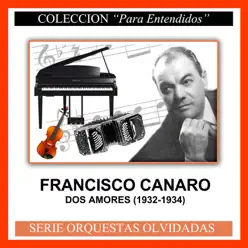 Dos Amores (1932-1934) - Francisco Canaro