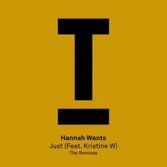 Just (feat. Kristine W) [Remixes] - Single by Hannah Wants album reviews, ratings, credits