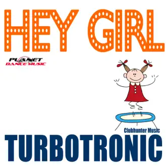 Hey Girl - Single by Turbotronic album reviews, ratings, credits