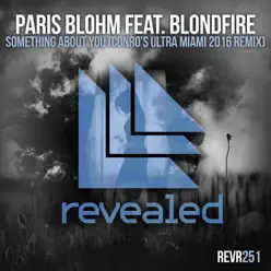 Something About You (Conro's Ultra Miami 2016 Remix) [feat. Blondfire] - Single - Paris Blohm