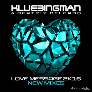 Album herunterladen Klubbingman & Beatrix Delgado - Love Message 2k16 New Mixes