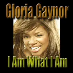 I Am What I Am - Gloria Gaynor