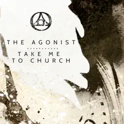 Take Me To Church - Single - The Agonist Take Me To Church - Single - The Agonist