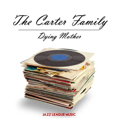 Dying Mother - The Carter Family Dying Mother - The Carter Family