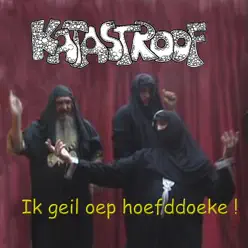 Ik Geil Oep Hoefddoeke! - Single - Katastroof Ik Geil Oep Hoefddoeke! - Single - Katastroof