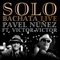Solo Bachata (feat. Victor Victor) - Pavel Nuñez lyrics