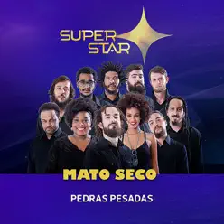 Pedras Pesadas (Superstar) - Single - Mato Seco