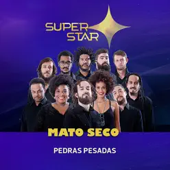 Pedras Pesadas (Superstar) - Single - Mato Seco