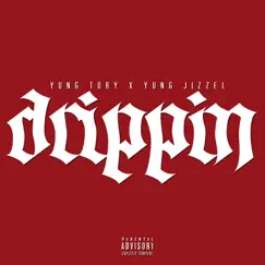 Drippin - Single by Yung Jizzel & Yung Tory album reviews, ratings, credits