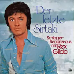 Der Letzte Sirtaki: Schlager-Rendezvous mit Rex Gildo - Rex Gildo