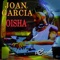 Oisha (Andy Spinelli & Chris Vargas Remix) - Joan Garcia lyrics