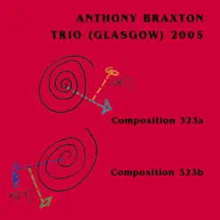 Composition 323 A; Composition 323 B - Anthony Braxton Composition 323 A; Composition 323 B - Anthony Braxton