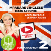 Imparare l'inglese - Lettura Facile - Ascolto Facile - Testo a Fronte: Inglese Corso Audio Num. 2 [Learn English - Easy Reading - Easy Audio] (Unabridged) - Polyglot Planet