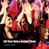 A Joyful Prayer - Lift Your Voice Gospel Choir