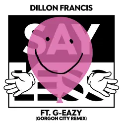 Say Less (feat. G-Eazy) [Gorgon City Remix] [Radio Edit] - Single - Dillon Francis