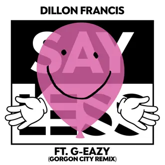 Say Less (feat. G-Eazy) [Gorgon City Remix] [Radio Edit] - Single by Dillon Francis album reviews, ratings, credits