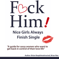 Brian Keephimattracted & Brian Nox - F**k Him!: Nice Girls Always Finish Single  (Unabridged) artwork