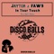 In Your Touch (Disco Ball'z Remix) - Jaytor & FAW9 lyrics