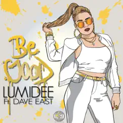 Be Good (feat. Dave East) - Single by Lumidee album reviews, ratings, credits