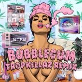 Bubblegum (feat. CRNKN) [Tropkillaz Remix] artwork