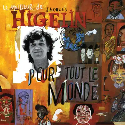 Le meilleur de Jacques Higelin pour tout le monde - Jacques Higelin