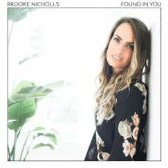 Found In You by Brooke Nicholls album reviews, ratings, credits
