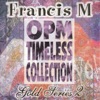 Francis M - OPM Timeless Collection (Gold Series 2)
