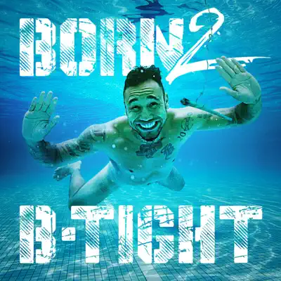 Born 2 B-Tight (Deluxe Version) - B-Tight