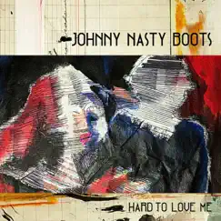 Hard to Love Me - Single by Johnny Nasty Boots album reviews, ratings, credits