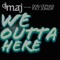 We Outta Here (feat. Don Cephas & P.A.T. Junior) - DJ Maj lyrics