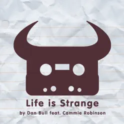 Life Is Strange (feat. Cammie Robinson) - Single - Dan Bull Life Is Strange (feat. Cammie Robinson) - Single - Dan Bull