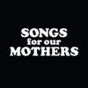Songs for Our Mothers, 2016