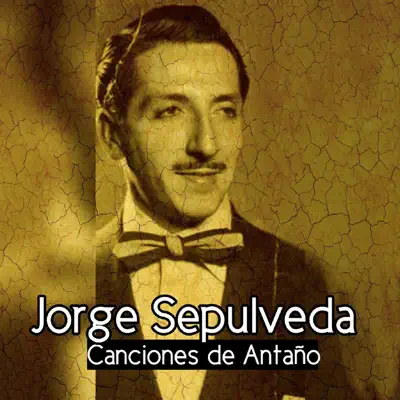 Canciones de Antaño - Jorge Sepulveda Canciones de Antaño - Jorge Sepulveda