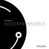 Incomprehensible - EP album lyrics, reviews, download