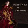 Tudor Lodge At Christmas - EP album lyrics, reviews, download