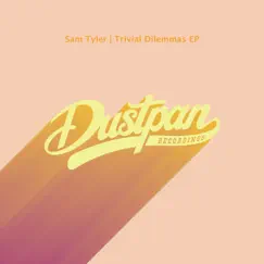 Trivial Dilemmas EP by Sam Tyler album reviews, ratings, credits