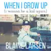 When I Grow Up (I Wanna Be a Kid Again) - Single album lyrics, reviews, download