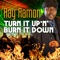 Turn It up 'n' Burn It Down (Radio Edit) - Ray Ramon lyrics