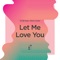 Let Me Love You (feat. Chris Crone) artwork