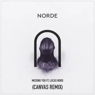 Missing You (CANVAS Remix) [feat. Lucas Nord] - Single by Norde album reviews, ratings, credits