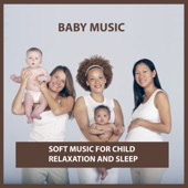Baby Music: Soft Music for Child Relaxation and Sleep artwork