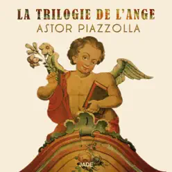 La Trilogie de l'Ange - Ástor Piazzolla