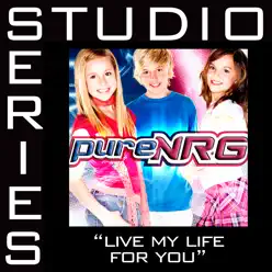 Live My Life for You (Studio Series Performance Track) - EP - PureNRG