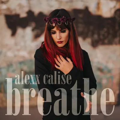 Breathe - Single - Alexx Calise